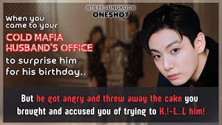 Jungkook FF Came to Ur cold mafia husband’s office to surprise him for his birthday butBTS Oneshot [upl. by Arualana]