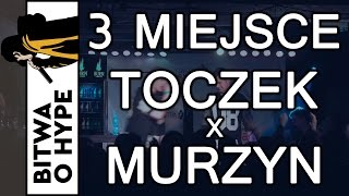 TOCZEK vs MURZYN  WALKA O 3 MIEJSCE BITWA O HYPE [upl. by Gore]