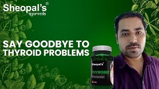 Say Goodbye to Thyroid Problems  Thyrobic  Sheopals [upl. by Ikiv119]