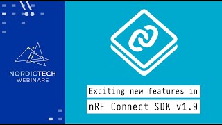 Exciting new features in nRF Connect SDK v19 [upl. by Enylcaj810]