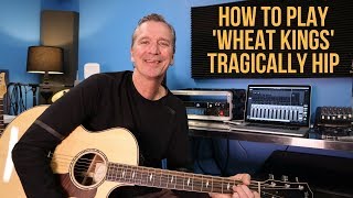 How to play Wheat Kings by The Tragically Hip [upl. by Ellehc]