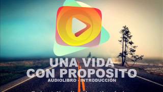 AudioLibro  Una Vida Con Proposito  Introducción [upl. by Ecyor]