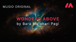 Musio Original  Wonders Above by Bara Matahari Pagi [upl. by Tedie199]