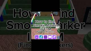 How to find Smoke Marker in FTM Find the Markers roblox findthemarkers [upl. by Alyakam478]