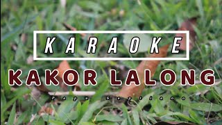 Karaoke  KAKOR LALONG  Papu Septiano softrocksongs [upl. by Nillok]