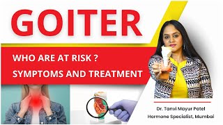 Goiter Understanding the Risks Symptoms and Treatment Options by Dr Tanvi Mayur Patel [upl. by Bull774]