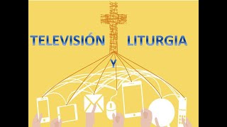 TELEVISION Y LITURGIA [upl. by Yvette]