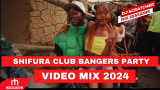 SHIFURA CLUB BANGERS PARTY VIDEO MIX BY DJ SCRATCHER amp MC BIZZY 2024  KENYAN ARBANTONE AFROBEATS [upl. by Izogn]