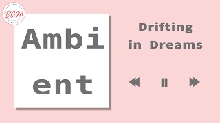 【Ambient】 Drifting in Dreams [upl. by Jadda]