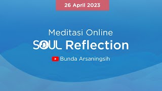 OSR  26 April 2023  Online SOUL Reflection Meditation Bunda Arsaningsih [upl. by Neilson]