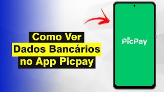 PicPay Como Ver Dados Bancários Agência Conta e Código do Banco no App Atualizado 2024 [upl. by Wesa]