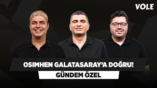 Victor Osimhen Galatasaray yolunda  Ali Ece Ilgaz Çınar Berk Göl  GÜNDEM ÖZEL [upl. by Nnaeel923]