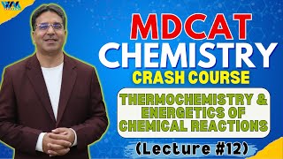 Thermochemistry amp Energetics of Chemical Reaction  Lecture 12  Crash Course  MDCAT  WAK Academy [upl. by Rieger265]