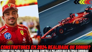 FERRARI COM FORÇA TOTAL NAS ULTIMAS TRES CORRIDAS PARA CONQUISTAR O TITULO DE CONSTRUTORES DE 2024 [upl. by Krid839]