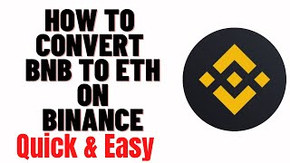 how to convert bnb to eth on binancehow to change bnb to eth on binance [upl. by Anirec194]