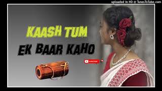 KAASH TUM MUJHE SE EK BAAR KAHO  90TH HITS HINDI SONG  DJ SAMEER BABU MAADBERA [upl. by Assillem532]