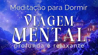 MEDITAÇÃO PARA DORMIR – VIAGEM MENTAL PROFUNDAMENTE RELAXANTE Durma em minutos [upl. by Imit]