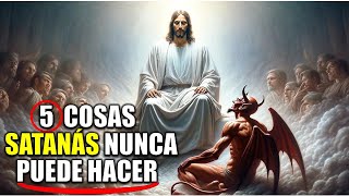 5 COSAS QUE SATANÁS NUNCA PODRÁ HACERTE  REVELADO EN LA BIBLIA [upl. by Azmah]