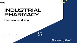 Industrial pharmacy Lec1  Mixing part3  صيدلة م4ك2 [upl. by Grunberg]