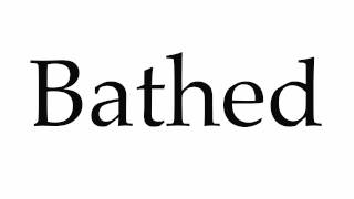 How to Pronounce Bathed [upl. by Yorke]