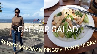 CAESAR SALAD REVIEW MAKANAN PINGGIR PANTE DI BALI [upl. by On]