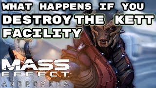 Mass Effect Andromeda  What Happens if You Destroy the Kett Facility [upl. by Massingill]