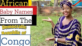 UNIQUE CONGOLESE BABY NAMES  UNISEX AFRICAN BABY NAMES 2020 [upl. by Roach]