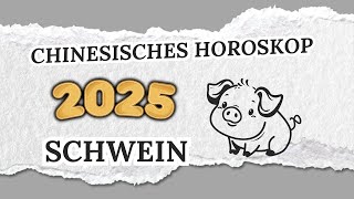 SCHWEIN CHINESISCHES HOROSKOP FÜR 2025 [upl. by Bendix]