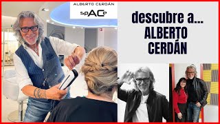 ALBERTO CERDAN el ESTILISTA de las CELEBRITIES [upl. by Aimik77]