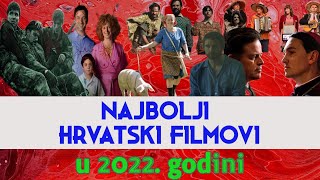 Najbolji hrvatski filmovi u 2022 godini [upl. by Hedaza794]