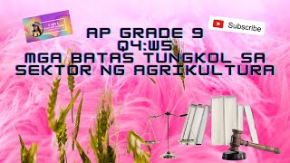 AP G9Q4W5Mga Batas Tungkol sa Sektor ng Agrikultura [upl. by Richara389]