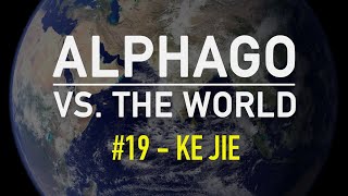 AlphaGo vs The World Game 19 AlphaGo Master W vs Ke Jie 9p B [upl. by Eus]