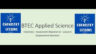 BTEC Applied Science Unit 1Chemistry A2 Lesson 8 of 8  Displacement Reactions [upl. by Anayek752]