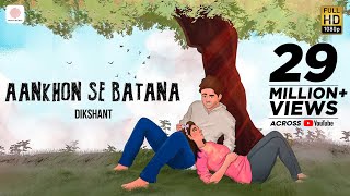 Aankhon Se Batana – Dikshant  Viral Song 2022  Official Video [upl. by Odnalor]