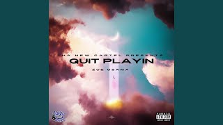 Quit Playin [upl. by Ettigirb]