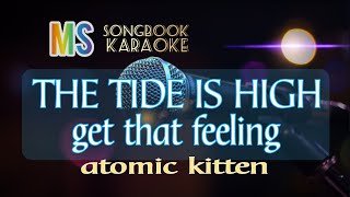 THE TIDE IS HIGH GET THAT FEELING ATOMIC KITTEN KARAOKE [upl. by Malonis]