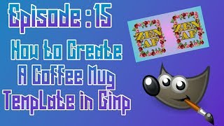 How To Create A Template For A Coffee Mug In Gimp ep 15 [upl. by Undry380]