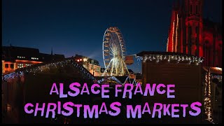 ALSACE FRANCE Christmas Markets  Colmar  Mulhouse Ville  Eguisheim  Strasbourg [upl. by Ybocaj]