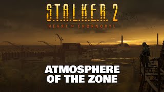 STALKER 2 Heart of Chornobyl — Atmosphere of The Zone Trailer [upl. by Anelliw996]