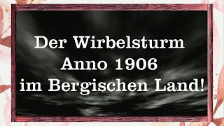 Der Wirbelsturm Anno 1906 im Bergischen Land [upl. by Nallak]