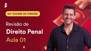 Revisão de Direito Penal  Aula 01  1ª Fase  OAB 40 [upl. by Hseyaj]