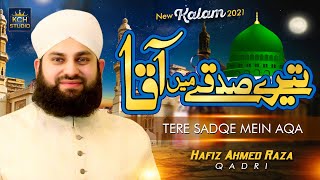 Hafiz Ahmed Raza Qadri  Tere Sadqay Me Aaqa  حسبی ربی جل اللہ مافی قلبی  Official Video 2021 [upl. by Etiuqram]