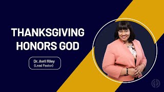 Thanksgiving Honors God  Dr Avril Riley  Newborn Covenant Church [upl. by Arriaes526]