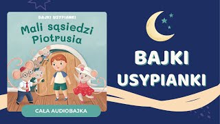 ⭐️ MALI SĄSIEDZI PIOTRUSIA  Bajki Usypianki  audiobajka na dobranoc✨ [upl. by Aicilak2]