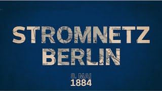 140 Jahre Strom für Berlin  Stromnetz Berlin [upl. by Trevlac546]