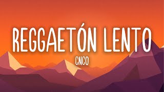 Reggaetón Lento  CNCO LetraLyrics [upl. by Nnylak]