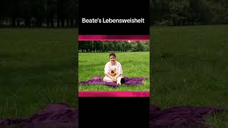 Beate‘s Lebensweisheit [upl. by Chubb]