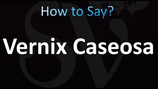 How to Pronounce Vernix Caseosa correctly [upl. by Thibaut]