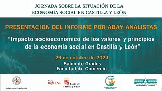 IMPACTO SOCIOECONÓMICO DE LOS VALORES Y PRINCIPIOS DE LA ECONOMÍA SOCIAL EN CASTILLA Y LEÓN [upl. by Nymrak542]