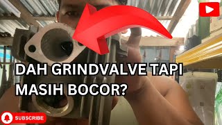 DAH GRINDVALVE TAPI MASIH BOCOR MASALAH HEAD ATAU VALVE SEBENARNYA [upl. by Xylia]